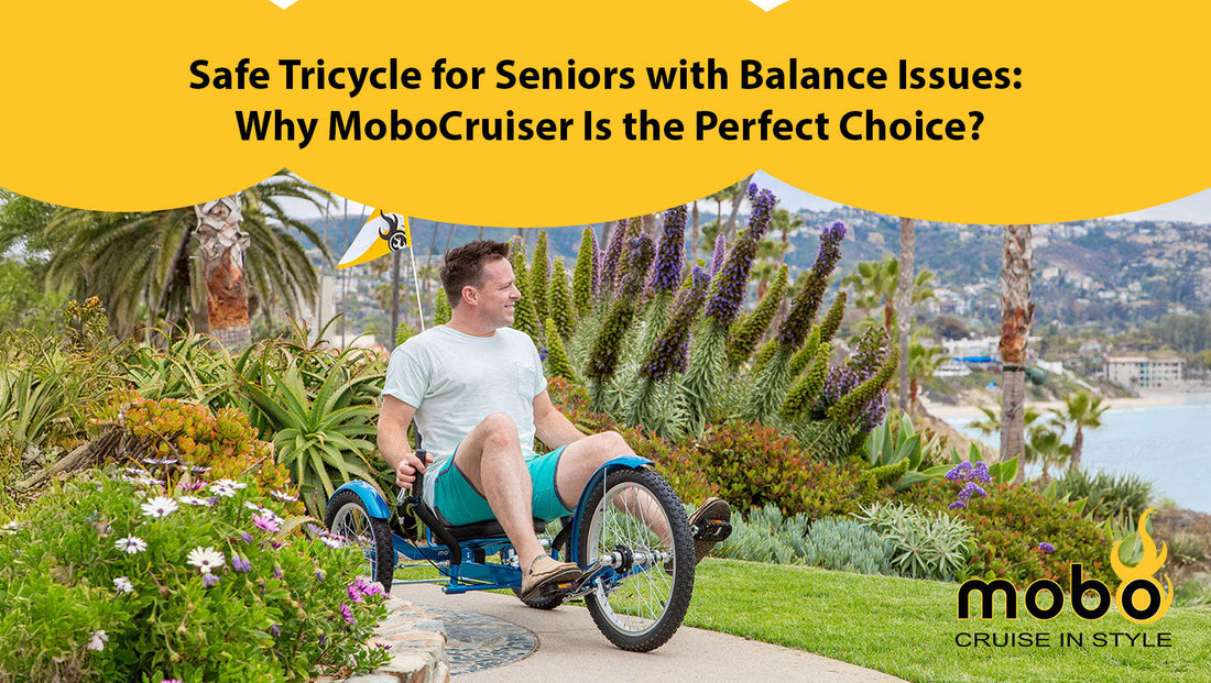 Safe Tricycle for Seniors with Balance Issues: Why MoboCruiser Is the Perfect Choice?
